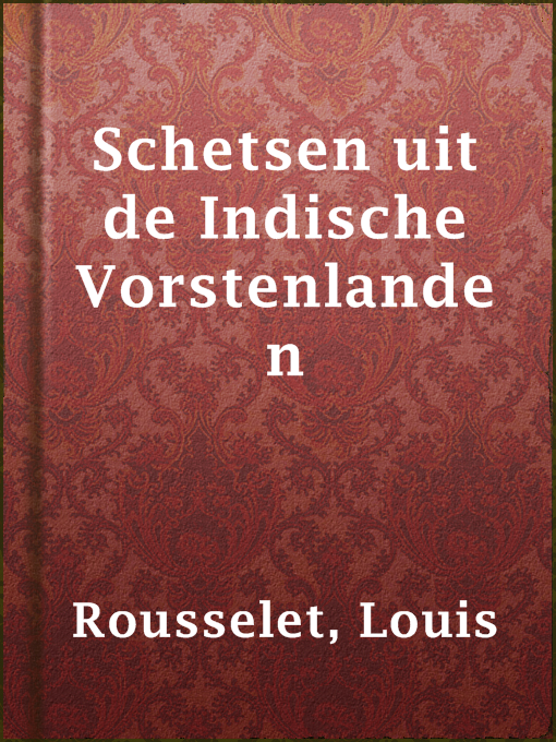 Title details for Schetsen uit de Indische Vorstenlanden by Louis Rousselet - Available
